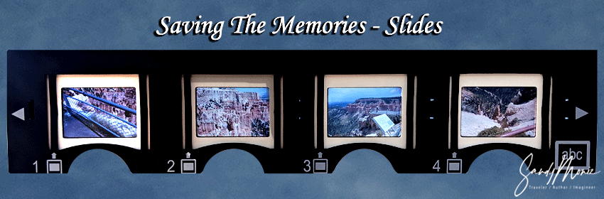 Sandy Moniz Saving the memories - Slides, Sandy Moniz Traveler / Author / Imagineer
