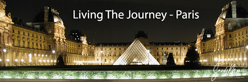 Sandy Moniz Living the Journey - Paris, Sandy Moniz Traveler / Author / Imagineer